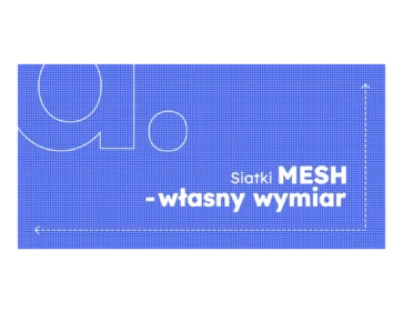 Siatki MESH - własny wymiar